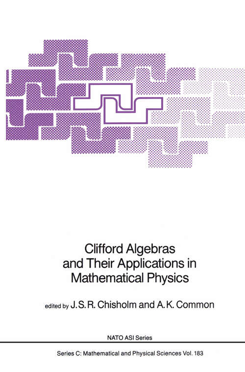 Book cover of Clifford Algebras and Their Applications in Mathematical Physics (1986) (Nato Science Series C: #183)