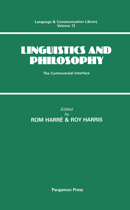 Book cover of Linguistics and Philosophy: The Controversial Interface (Language and Communication Library: Volume 13)