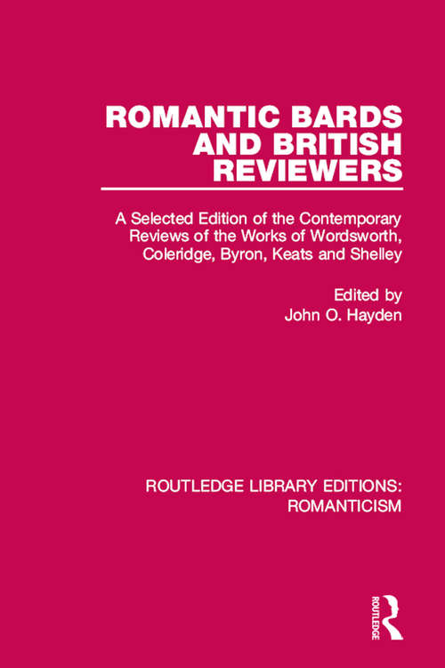 Book cover of Romantic Bards and British Reviewers: A Selected Edition of Contemporary Reviews of the Works of Wordsworth, Coleridge, Byron, Keats and Shelley (Routledge Library Editions: Romanticism)