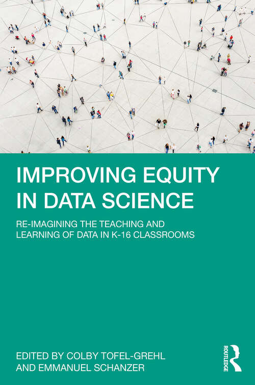 Book cover of Improving Equity in Data Science: Re-Imagining the Teaching and Learning of Data in K-16 Classrooms