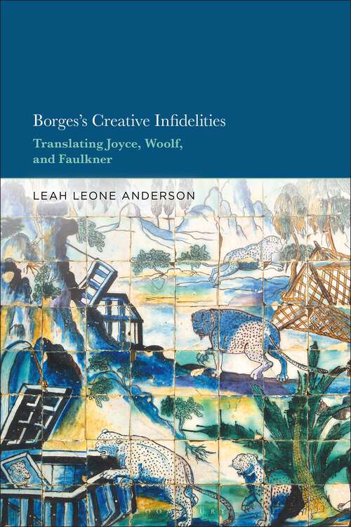 Book cover of Borges's Creative Infidelities: Translating Joyce, Woolf and Faulkner