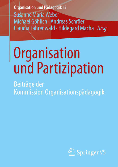 Book cover of Organisation und Partizipation: Beiträge der Kommission Organisationspädagogik (2013) (Organisation und Pädagogik)