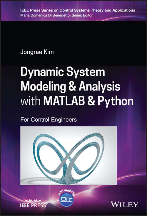 Book cover of Dynamic System Modelling and Analysis with MATLAB and Python: For Control Engineers (IEEE Press Series on Control Systems Theory and Applications)