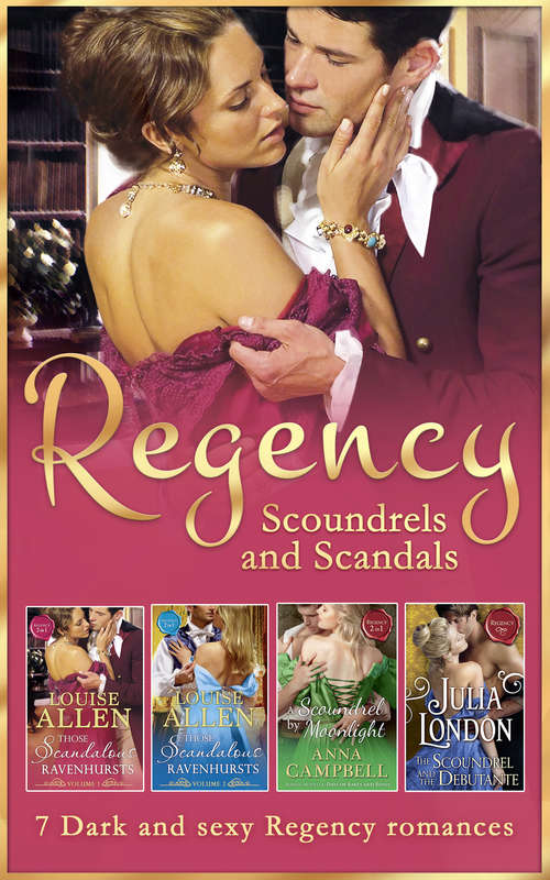Book cover of Regency Scoundrels And Scandals: The Dangerous Mr Ryder / The Outrageous Lady Felsham / A Scoundrel By Moonlight / Days Of Rakes And Roses / The Scoundrel And The Debutante / The Shocking Lord Standon / The Disgraceful Mr Ravenhurst (ePub edition) (Mills And Boon E-book Collections)