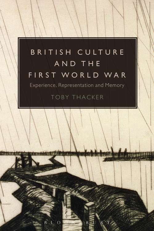 Book cover of British Culture and the First World War: Experience, Representation and Memory