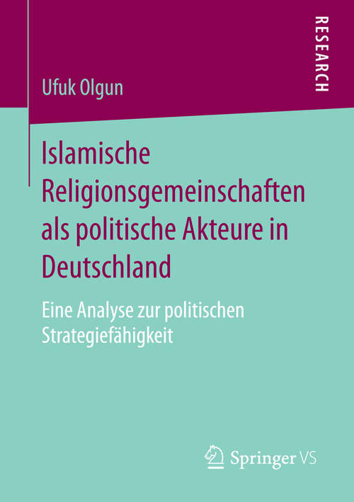 Book cover of Islamische Religionsgemeinschaften als politische Akteure in Deutschland: Eine Analyse zur politischen Strategiefähigkeit (2015)