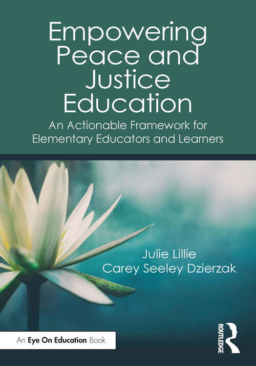 Book cover of Empowering Peace and Justice Education: An Actionable Framework for Elementary Educators and Learners