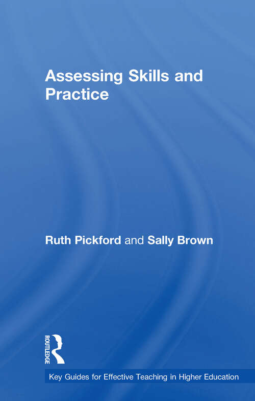 Book cover of Assessing Skills and Practice (Key Guides for Effective Teaching in Higher Education)