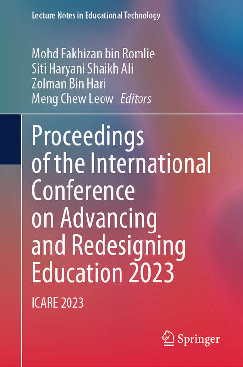 Book cover of Proceedings of the International Conference on Advancing and Redesigning Education 2023: ICARE 2023 (2024) (Lecture Notes in Educational Technology)