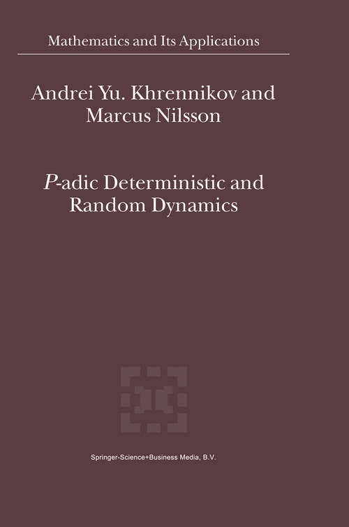 Book cover of P-adic Deterministic and Random Dynamics (2004) (Mathematics and Its Applications #574)