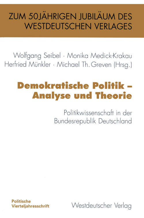 Book cover of Demokratische Politik — Analyse und Theorie: Politikwissenschaft in der Bundesrepublik Deutschland (1997) (PVS-Band zum 50jährigen Bestehen des Westdeutschen Verlages)