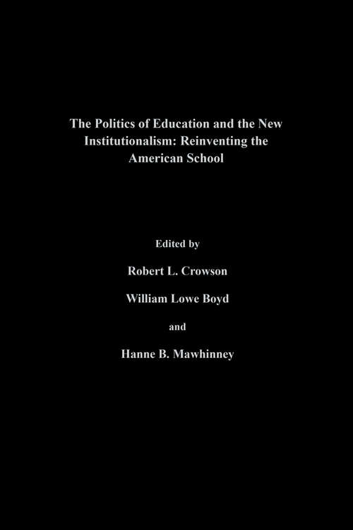 Book cover of The Politics Of Education And The New Institutionalism: Reinventing The American School (Education Policy Perspectives Ser.: No.38)