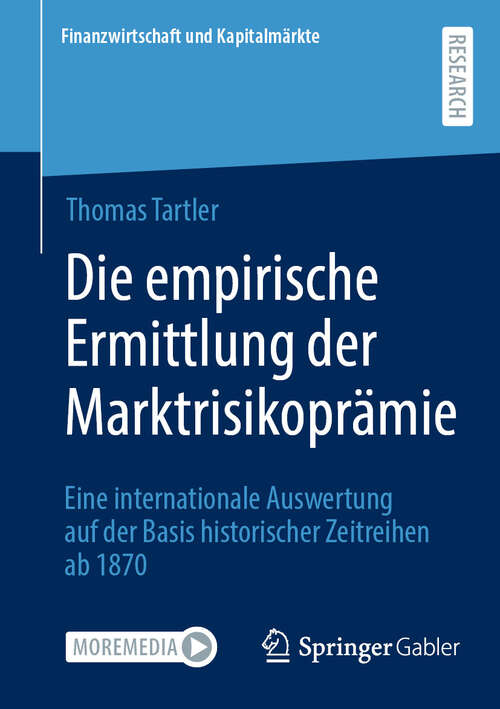 Book cover of Die empirische Ermittlung der Marktrisikoprämie: Eine internationale Auswertung auf der Basis historischer Zeitreihen ab 1870 (2024) (Finanzwirtschaft und Kapitalmärkte)