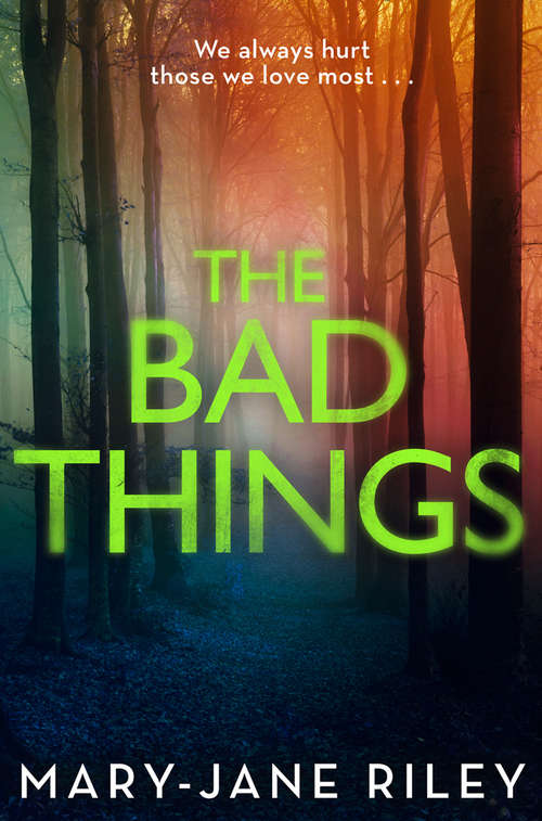 Book cover of The Bad Things: We Always Hurt These We Love Most... (ePub edition) (Alex Devlin #1)