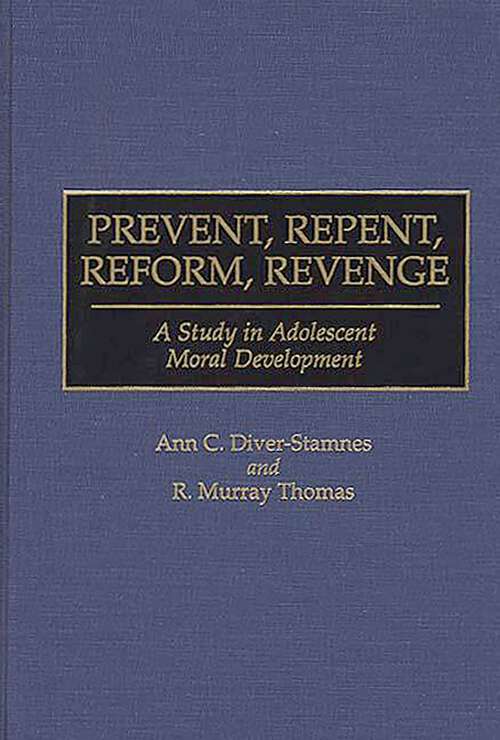 Book cover of Prevent, Repent, Reform, Revenge: A Study in Adolescent Moral Development (International Contributions in Psychology)