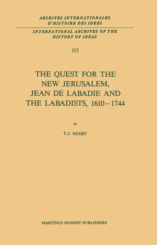 Book cover of The Quest for the New Jerusalem, Jean de Labadie and the Labadists, 1610–1744 (1987) (International Archives of the History of Ideas   Archives internationales d'histoire des idées #115)