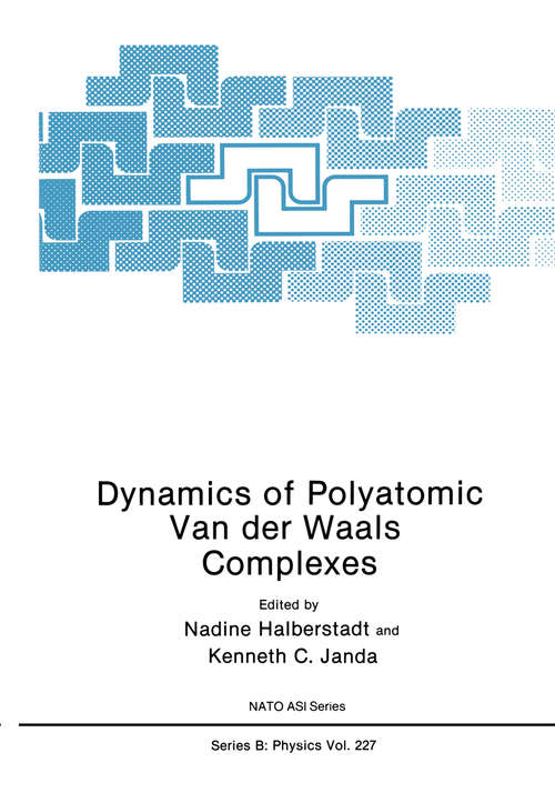 Book cover of Dynamics of Polyatomic Van der Waals Complexes (1990) (Nato Science Series B: #227)