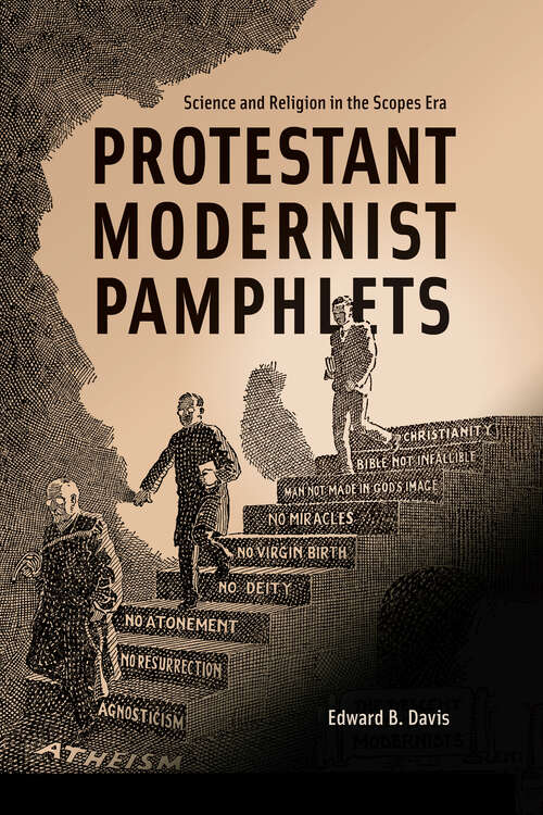 Book cover of Protestant Modernist Pamphlets: Science And Religion In The Scopes Era (Medicine, Science, And Religion In Historical Context Ser.)