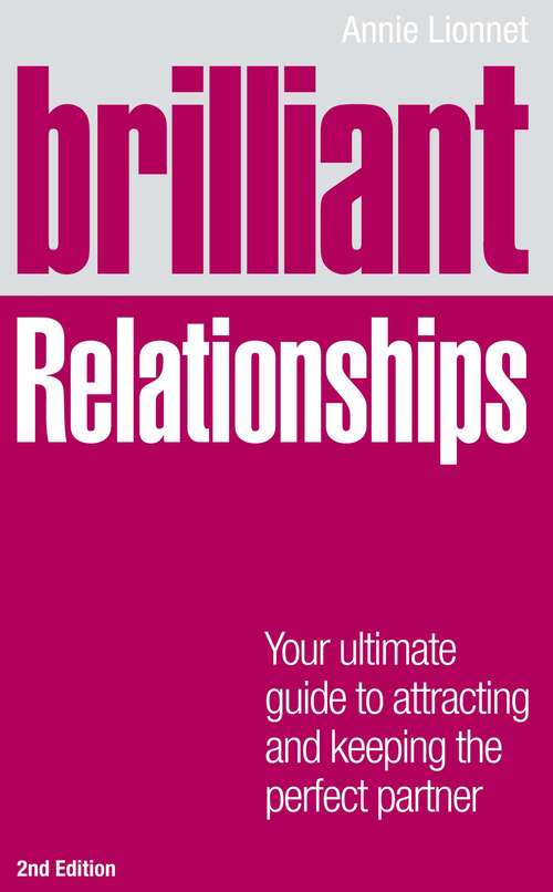 Book cover of Brilliant Relationships: Your ultimate guide to attracting and keeping the perfect partner (2) (Brilliant Lifeskills)