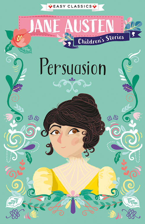 Book cover of Persuasion: Jane Austen Children's Stories (Easy Classics) (Jane Austen Children's Stories (Easy Classics) #6)