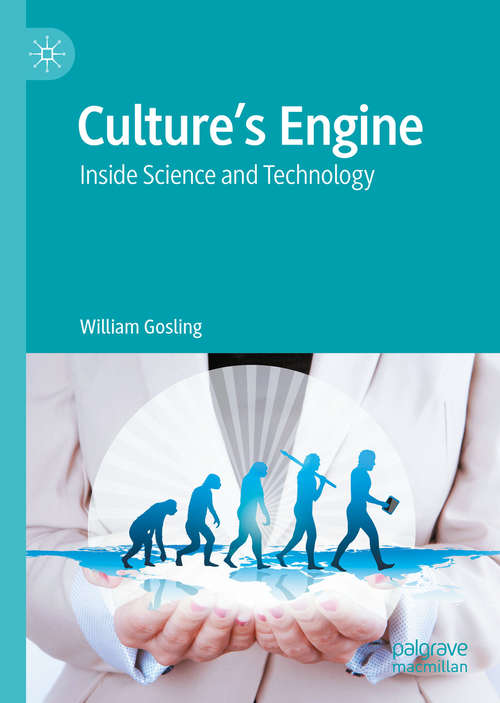 Book cover of Culture’s Engine: Inside Science and Technology (1st ed. 2020)