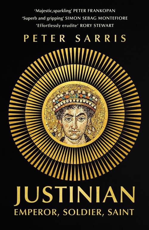 Book cover of Justinian: Emperor, Soldier, Saint