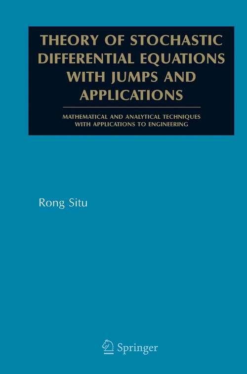 Book cover of Theory of Stochastic Differential Equations with Jumps and Applications: Mathematical and Analytical Techniques with Applications to Engineering (2005) (Mathematical and Analytical Techniques with Applications to Engineering)