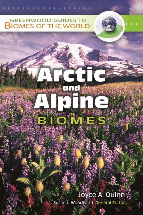 Book cover of Arctic and Alpine Biomes (Greenwood Guides to Biomes of the World)