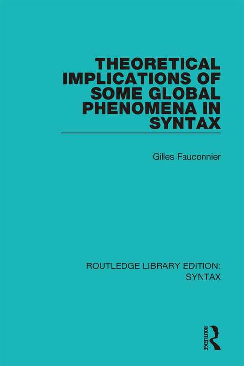 Book cover of Theoretical Implications of Some Global Phenomena in Syntax (Routledge Library Editions: Syntax)
