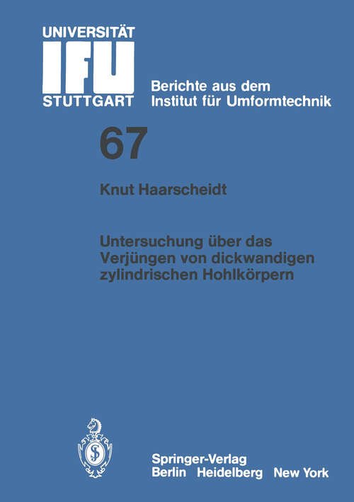 Book cover of Untersuchung über das Verjüngen von dickwandigen zylindrischen Hohlkörpern (1983) (IFU - Berichte aus dem Institut für Umformtechnik der Universität Stuttgart #67)