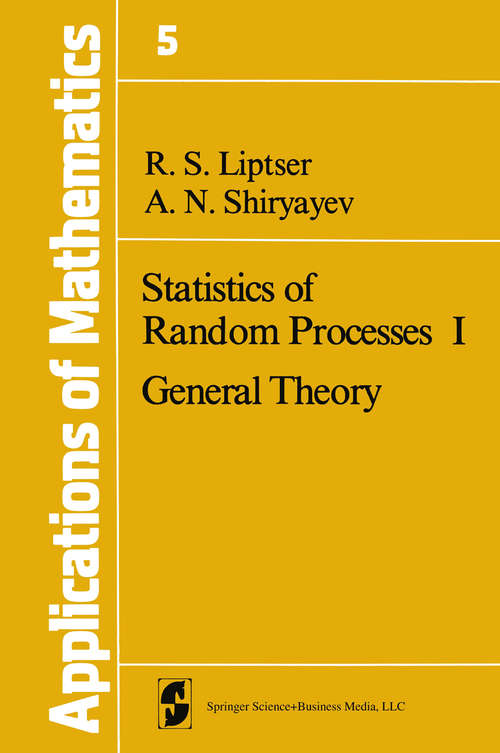 Book cover of Statistics of Random Processes I: General Theory (1977) (Stochastic Modelling and Applied Probability #5)