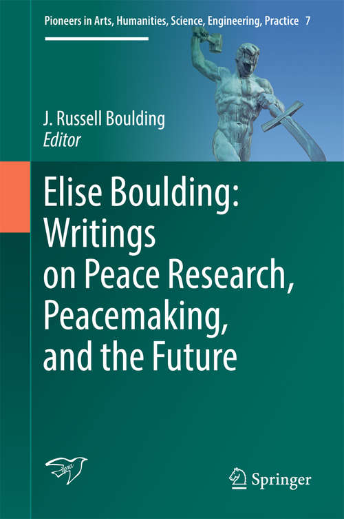 Book cover of Elise Boulding: Writings On Peace Research, Peacemaking, And The Future (Pioneers in Arts, Humanities, Science, Engineering, Practice #7)