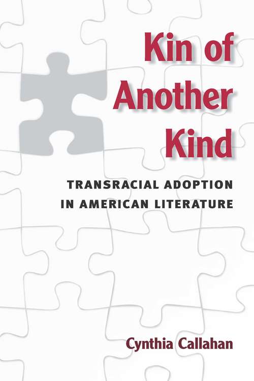 Book cover of Kin of Another Kind: Transracial Adoption in American Literature