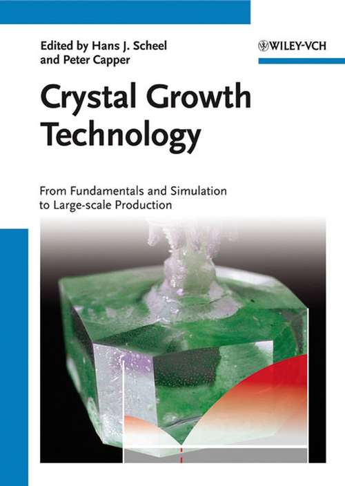 Book cover of Crystal Growth Technology: From Fundamentals and Simulation to Large-scale Production