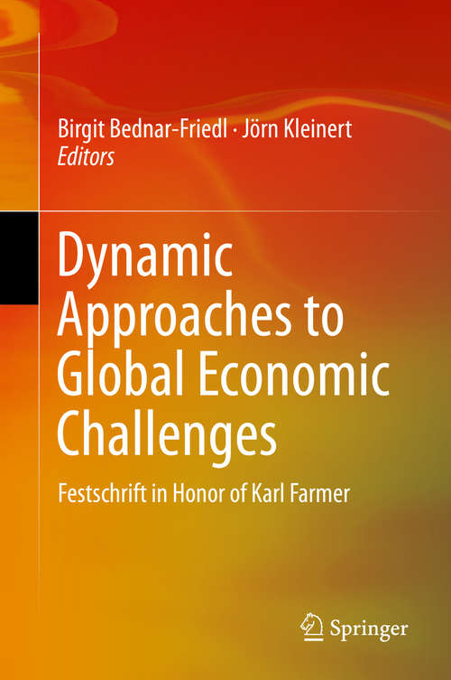 Book cover of Dynamic Approaches to Global Economic Challenges: Festschrift in Honor of Karl Farmer (1st ed. 2016)