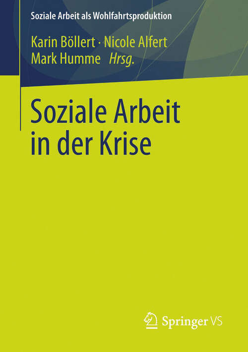 Book cover of Soziale Arbeit in der Krise (2013) (Soziale Arbeit als Wohlfahrtsproduktion #2)