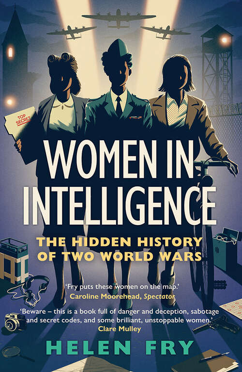 Book cover of Women in Intelligence: The Hidden History of Two World Wars