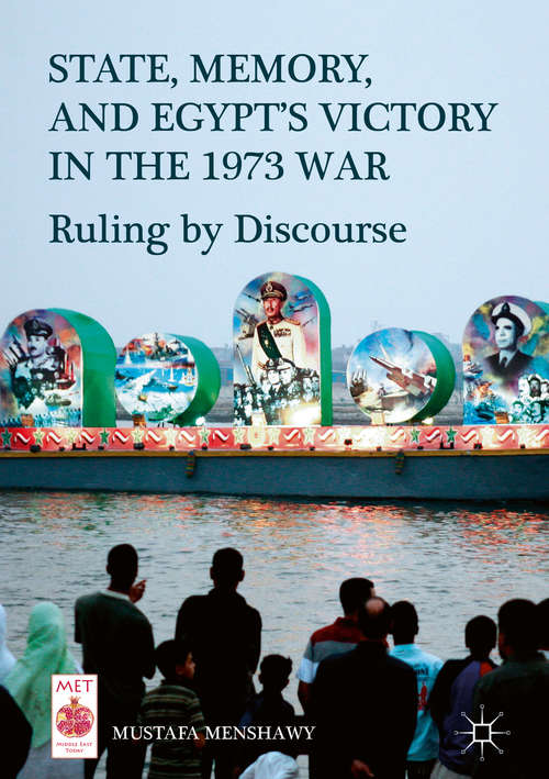 Book cover of State, Memory, and Egypt’s Victory in the 1973 War: Ruling by Discourse