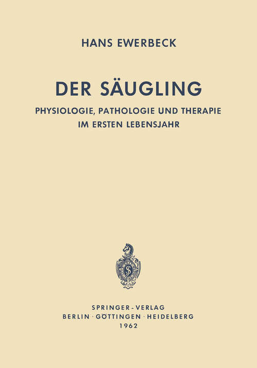 Book cover of Der Säugling: Physiologie, Pathologie und Therapie im Ersten Lebensjahr (1962)