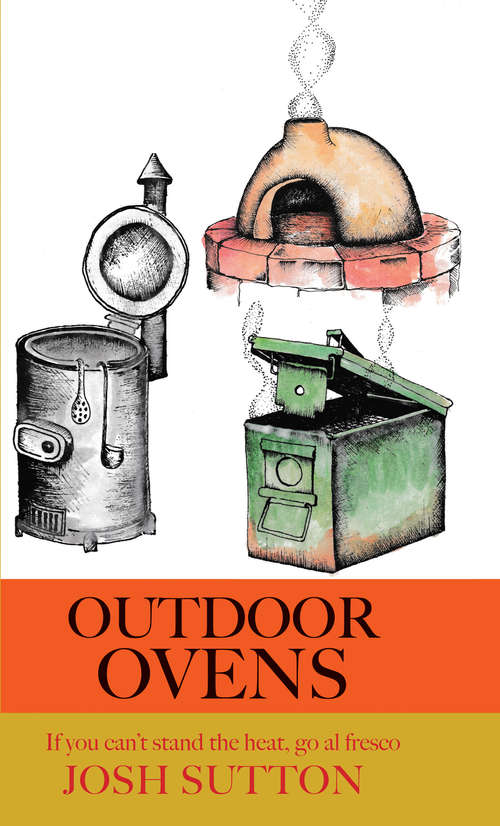 Book cover of Outdoor Ovens: If you can't stand the heat, go al fresco