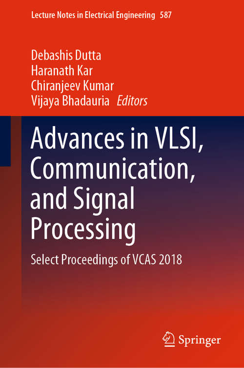 Book cover of Advances in VLSI, Communication, and Signal Processing: Select Proceedings of VCAS 2018 (1st ed. 2020) (Lecture Notes in Electrical Engineering #587)