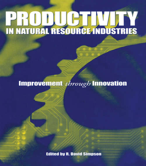 Book cover of Productivity in Natural Resource Industries: Improvement through Innovation