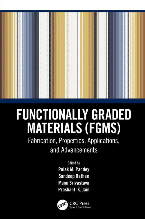 Book cover of Functionally Graded Materials (FGMs): Fabrication, Properties, Applications, and Advancements