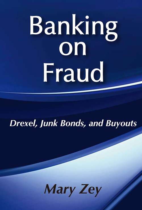 Book cover of Banking on Fraud: Drexel, Junk Bonds, and Buyouts (Social Institutions And Social Change Ser.)