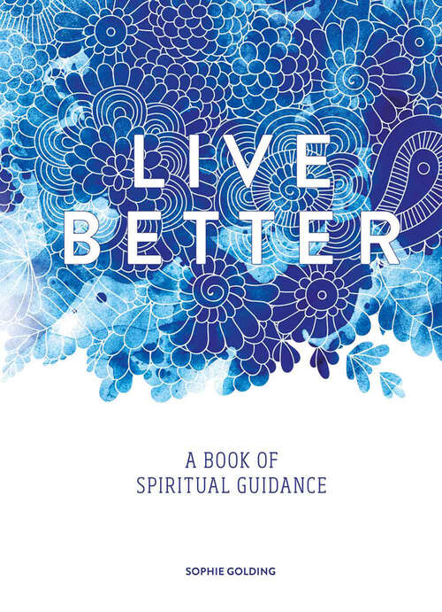 Book cover of Live Better: A Book of Spiritual Guidance