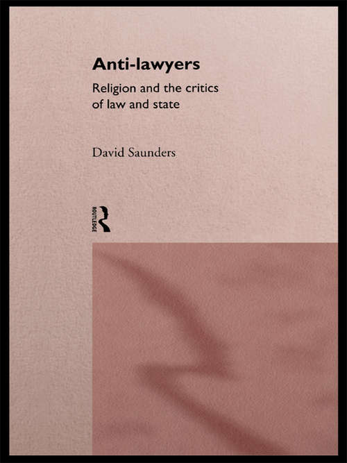 Book cover of Anti-Lawyers: Religion and the Critics of Law and State