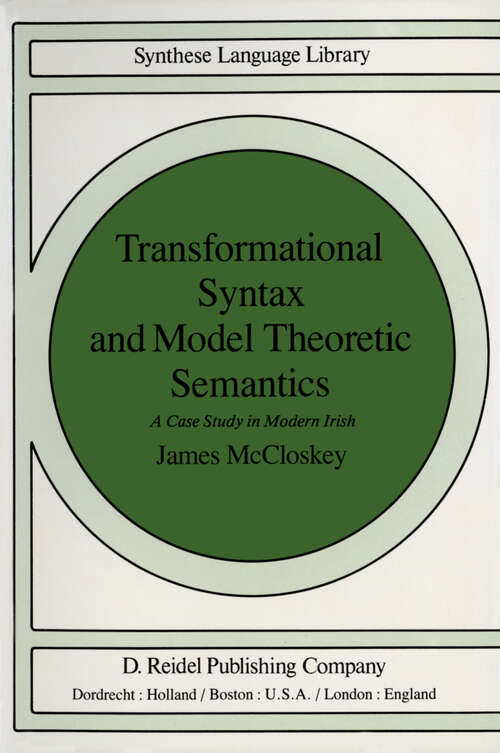 Book cover of Transformational Syntax and Model Theoretic Semantics: A Case Study in Modern Irish (1979) (Studies in Linguistics and Philosophy #9)