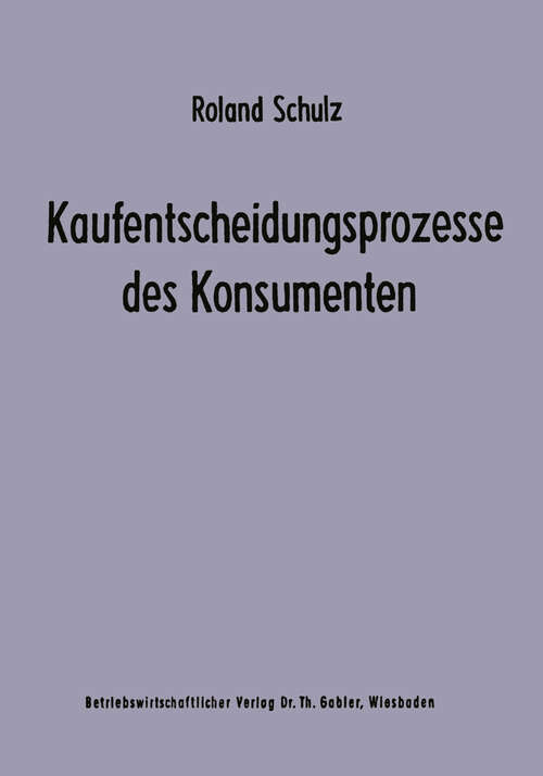 Book cover of Kaufentscheidungsprozesse des Konsumenten (1972) (Unternehmensführung und Marketing #2)