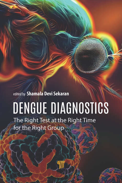 Book cover of Dengue Diagnostics: The Right Test at the Right Time for the Right Group