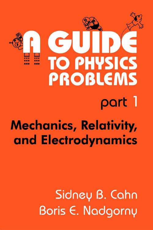 Book cover of A Guide to Physics Problems: Part 1: Mechanics, Relativity, and Electrodynamics (1994)